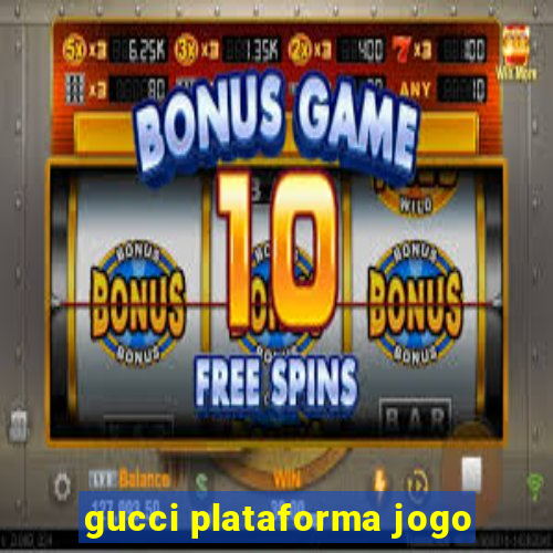 gucci plataforma jogo